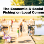 The economic & social impacts of fishing on local communities