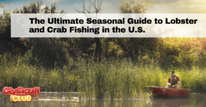 The Ultimate Seasonal Guide to Lobster and Crab Fishing in the U.S.